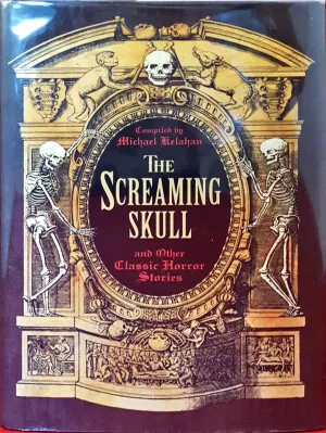 Compiled Michael Kelahan - The Screaming Skull and Other Classic Horror Stroies, Fall River Press, 2010, 1st